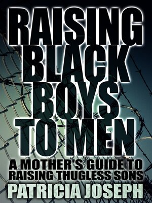 cover image of Raising Black Boys to Men: a Mother's Guide to Raising Thugless Sons